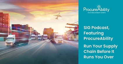 SIG’s Sourcing Industry Landscape Podcast series, featuring Arroyo Strategy: Run Your Supply Chain Before It Runs You Over